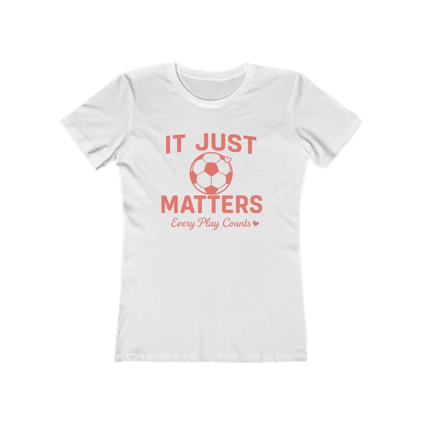 Casual Women Soccer Tee, It Just Matters Shirt, Every Play Counts T-Shirt, Sportswear for Her, Gift for Soccer Moms