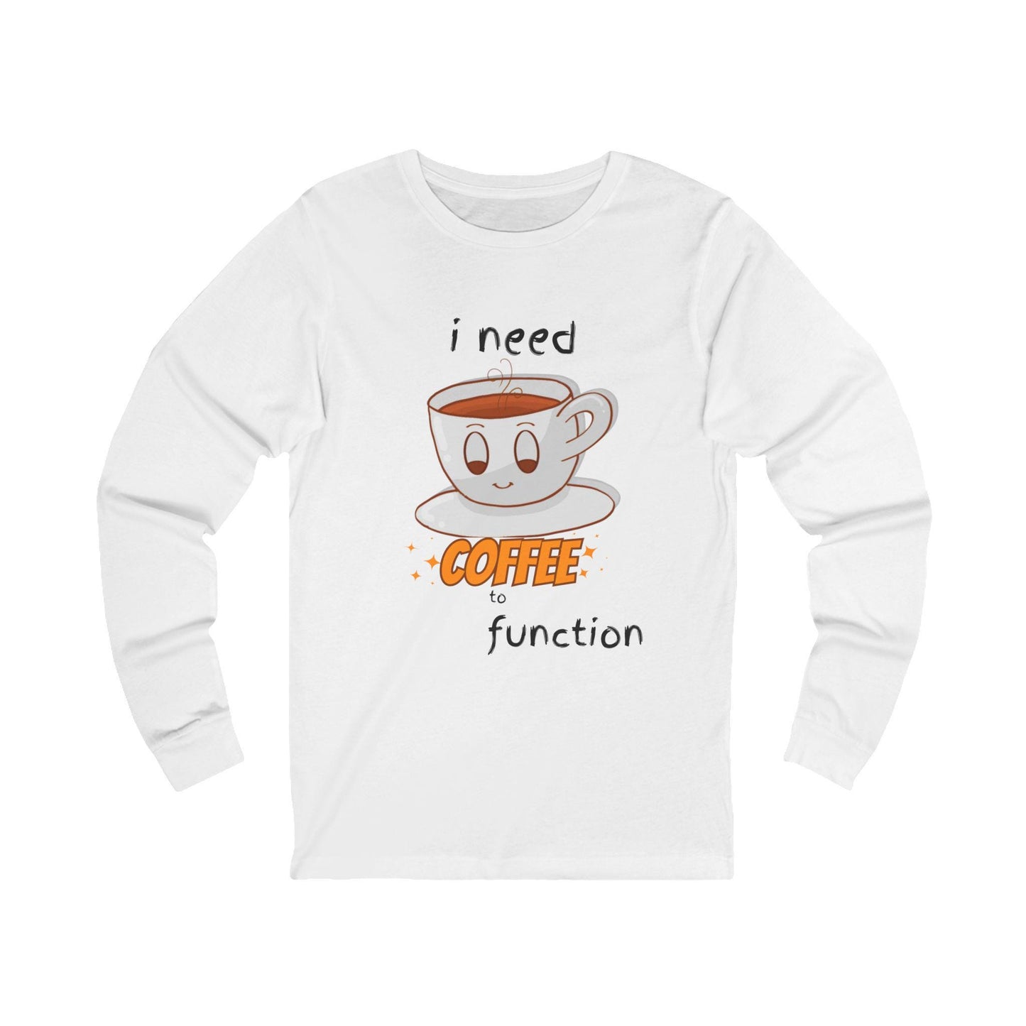 Caffeine Queen Long Sleeve Tee I Need Coffee to Function