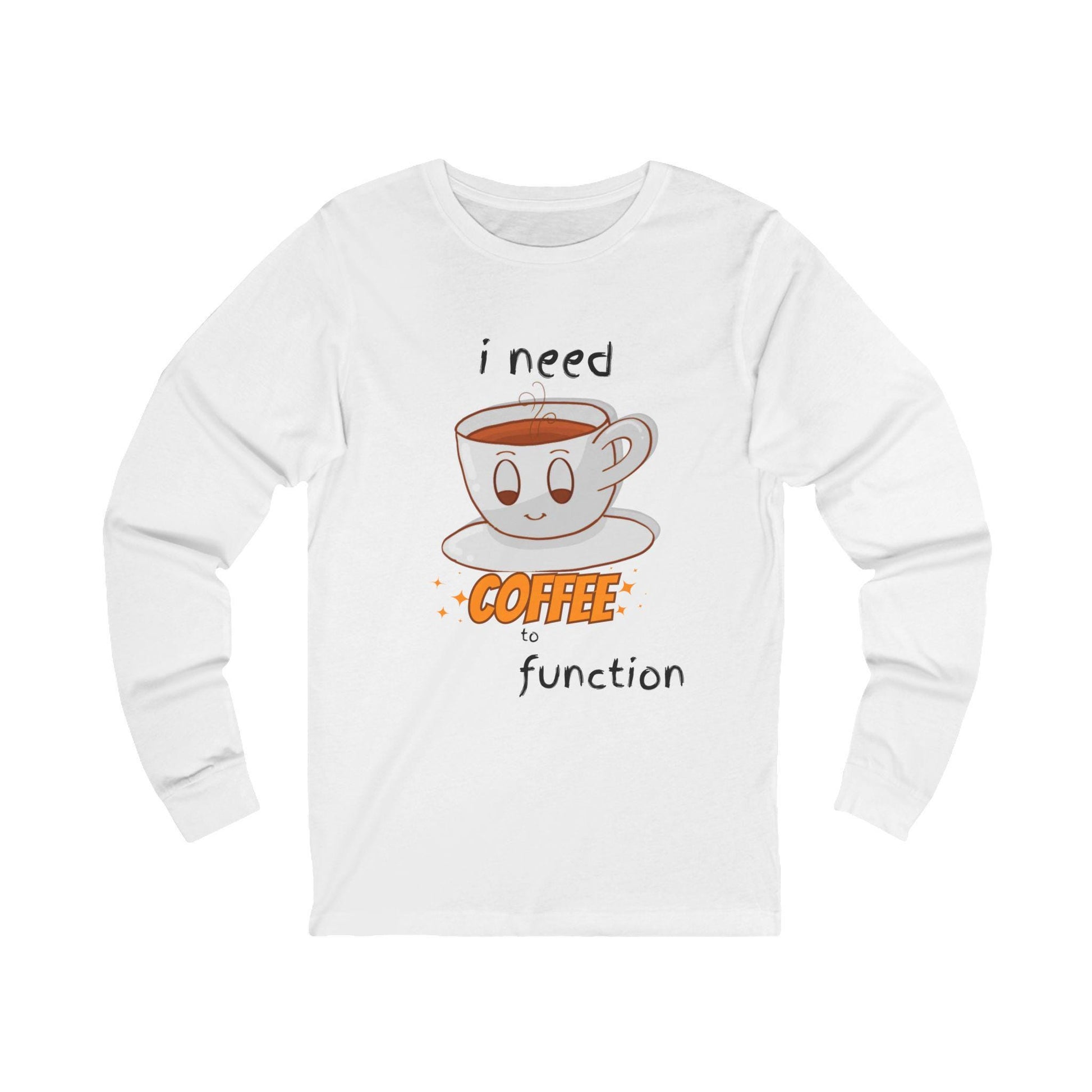 Caffeine Queen Long Sleeve Tee I Need Coffee to Function