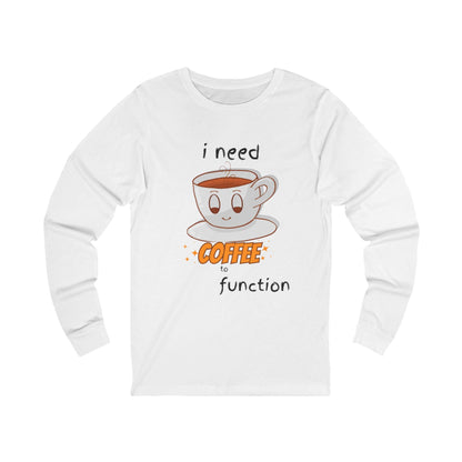 Caffeine Queen Long Sleeve Tee I Need Coffee to Function