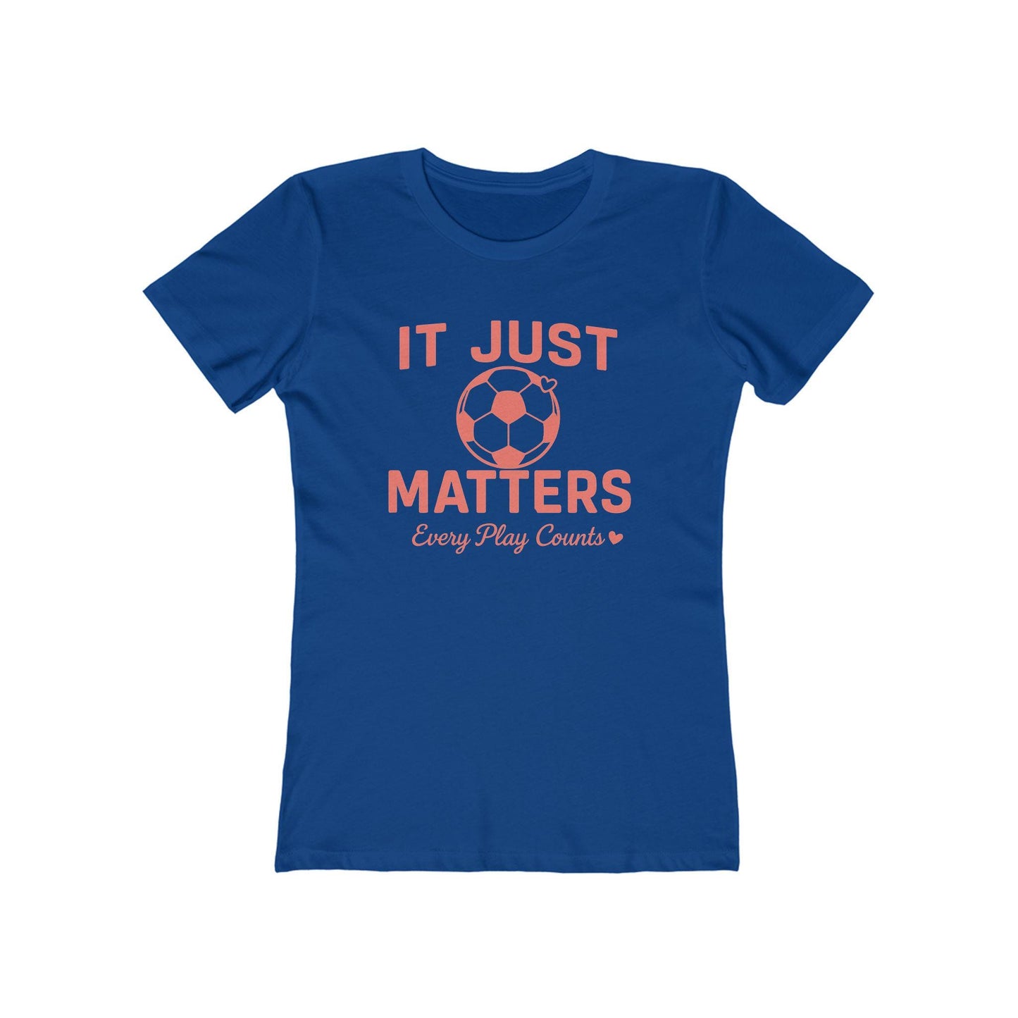 Casual Women Soccer Tee, It Just Matters Shirt, Every Play Counts T-Shirt, Sportswear for Her, Gift for Soccer Moms