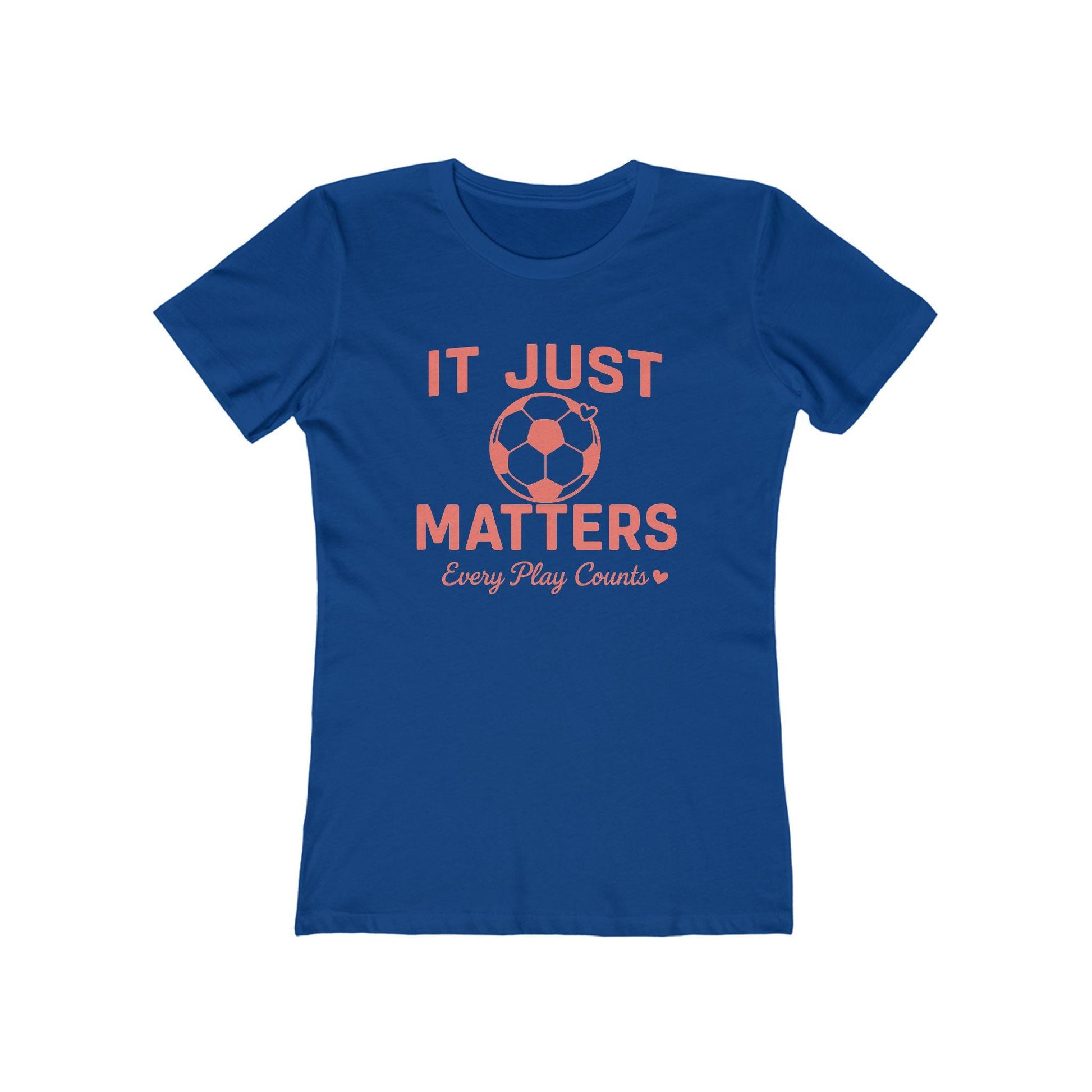 Casual Women Soccer Tee, It Just Matters Shirt, Every Play Counts T-Shirt, Sportswear for Her, Gift for Soccer Moms