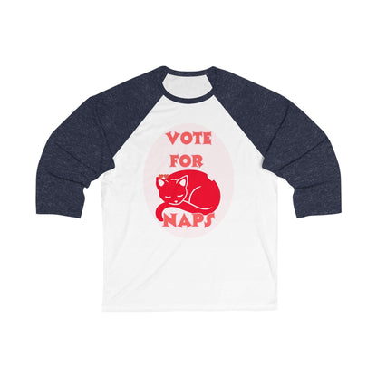 Vote for Naps Tee - Funny Baseball Shirt for Nap Lovers | Soft Cotton-Poly Blend