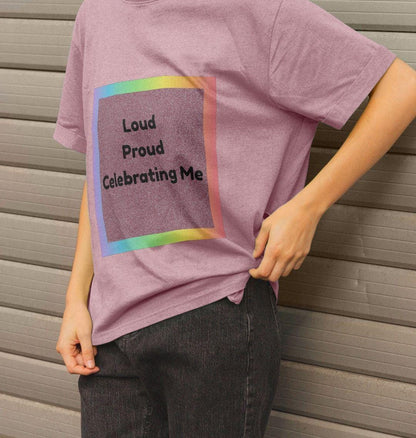 Loud. Proud. Celebrating Me. Tee – Pride X Birthday Edition