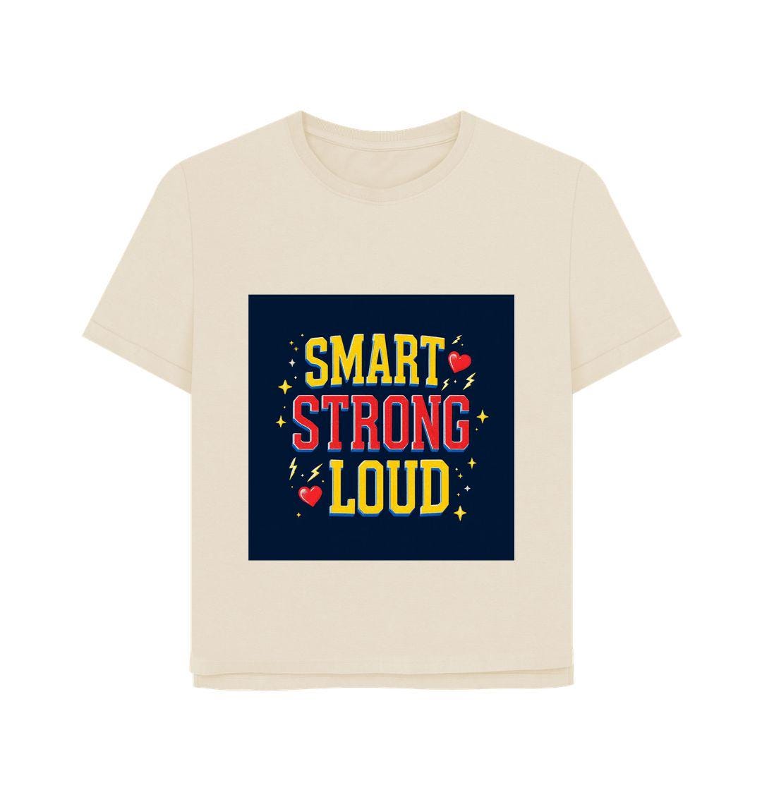 Smart Strong Loud – Women’s Organic Cotton Relaxed Fit Tee