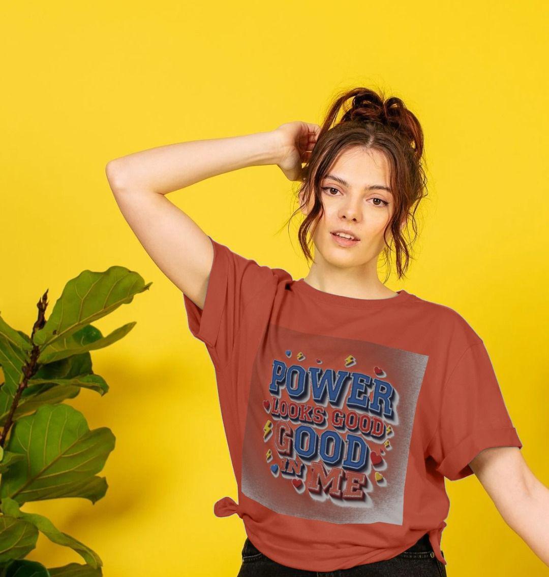 Power Looks Good In Me – Women’s Organic Cotton Empowerment Tee