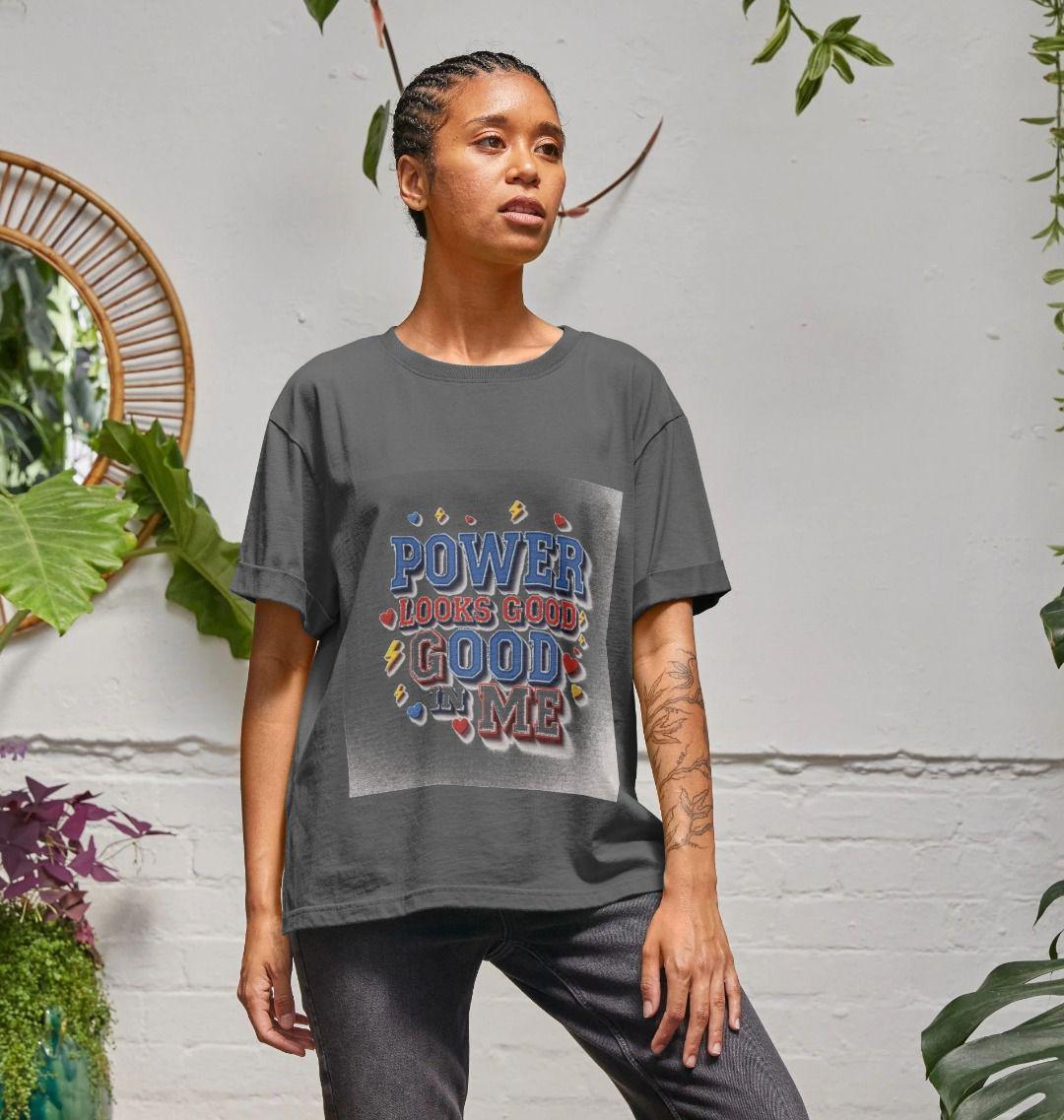 Power Looks Good In Me – Women’s Organic Cotton Empowerment Tee