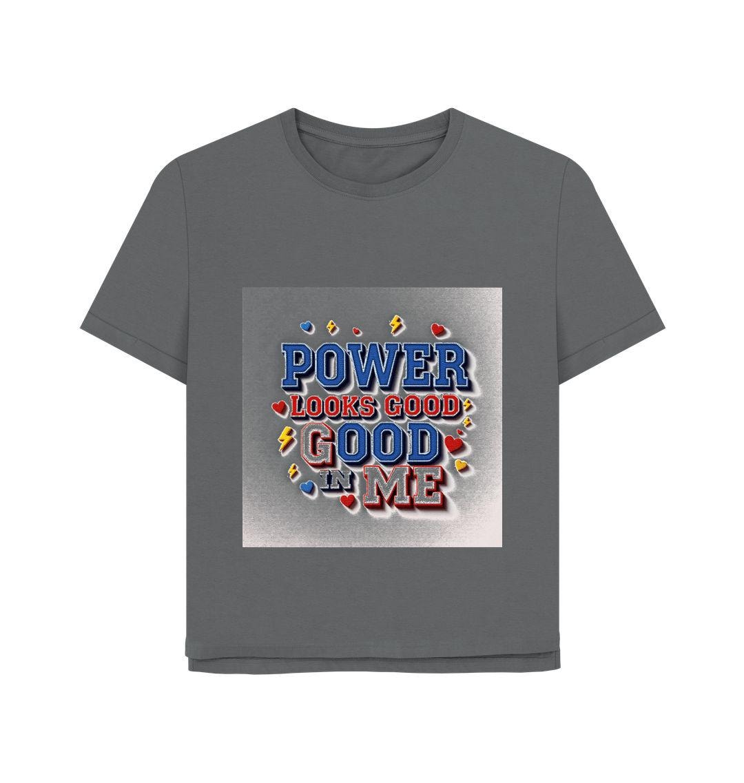 Power Looks Good In Me – Women’s Organic Cotton Empowerment Tee