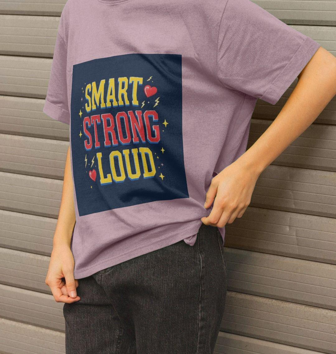Smart Strong Loud – Women’s Organic Cotton Relaxed Fit Tee