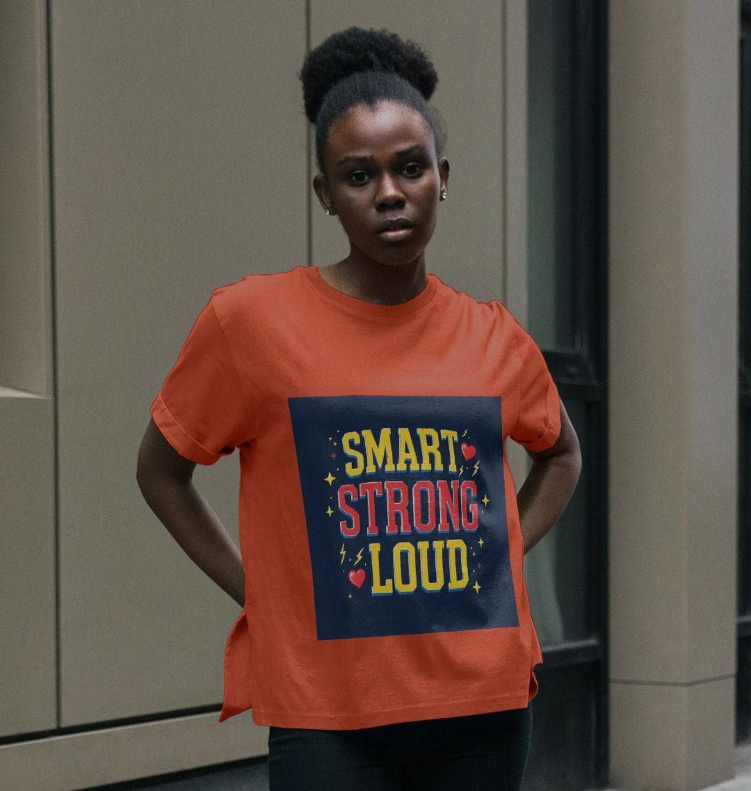 Smart Strong Loud – Women’s Organic Cotton Relaxed Fit Tee