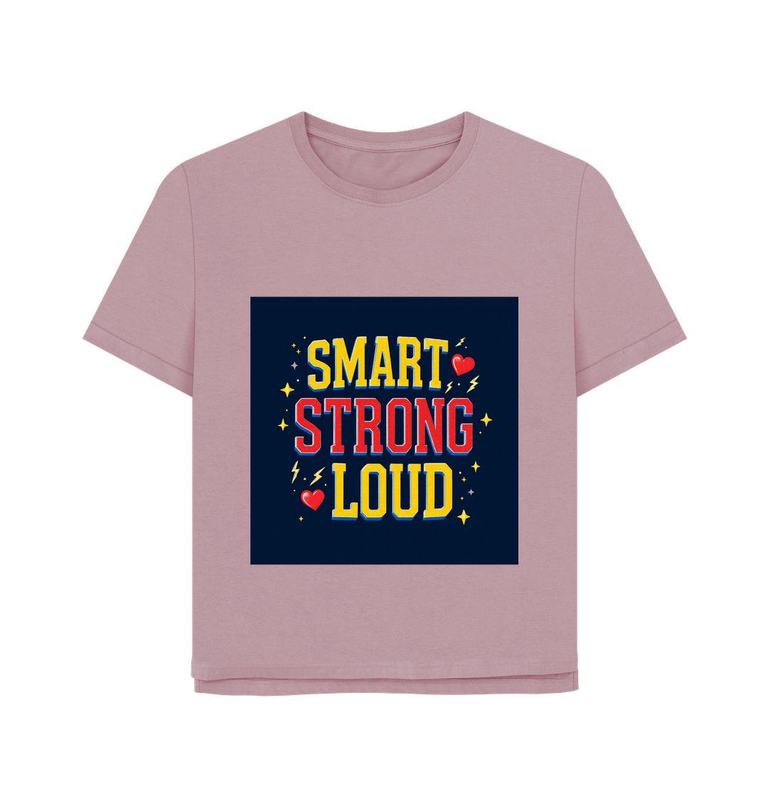 Smart Strong Loud – Women’s Organic Cotton Relaxed Fit Tee