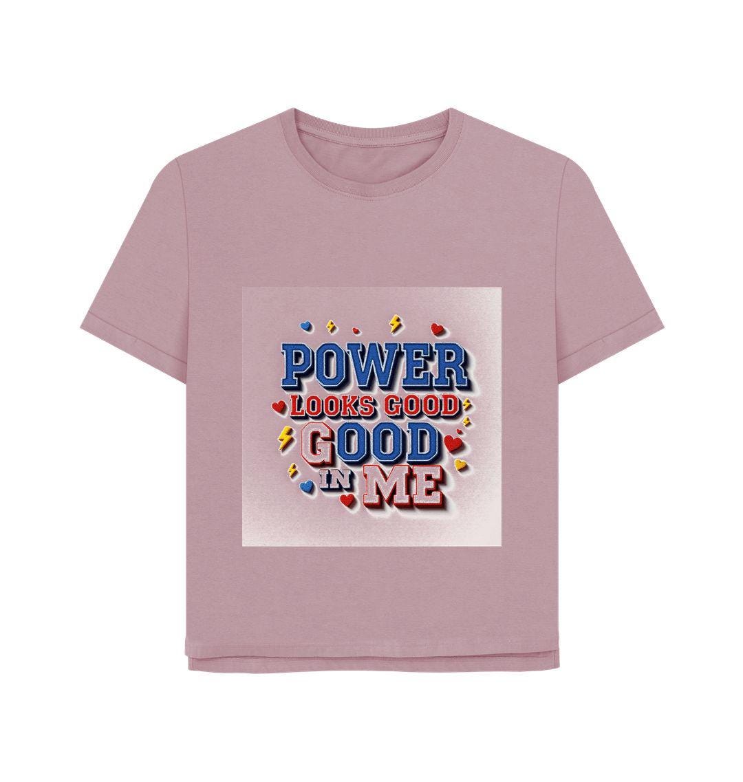 Power Looks Good In Me – Women’s Organic Cotton Empowerment Tee