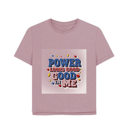 Power Looks Good In Me – Women’s Organic Cotton Empowerment Tee